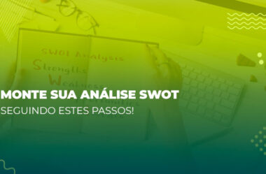 ANÁLISE SWOT EM 4 PASSOS!