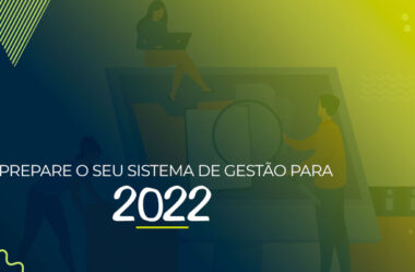 Prepare o seu sistema de gestão para 2022
